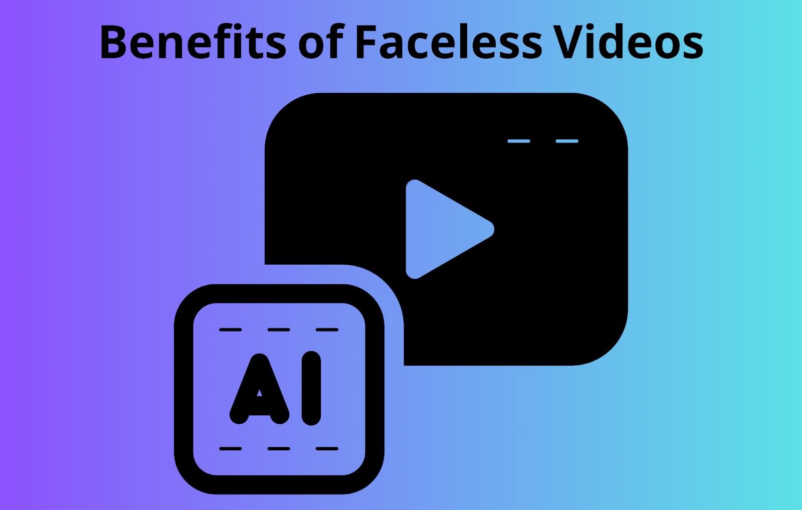 Benefits of Faceless Videos